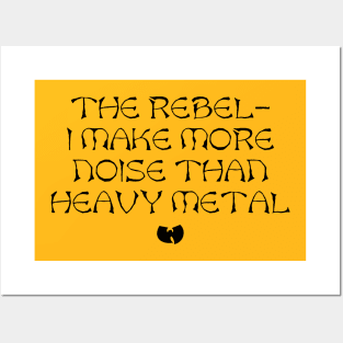 The Rebel - I Make More Noise Than Heavy Metal Posters and Art